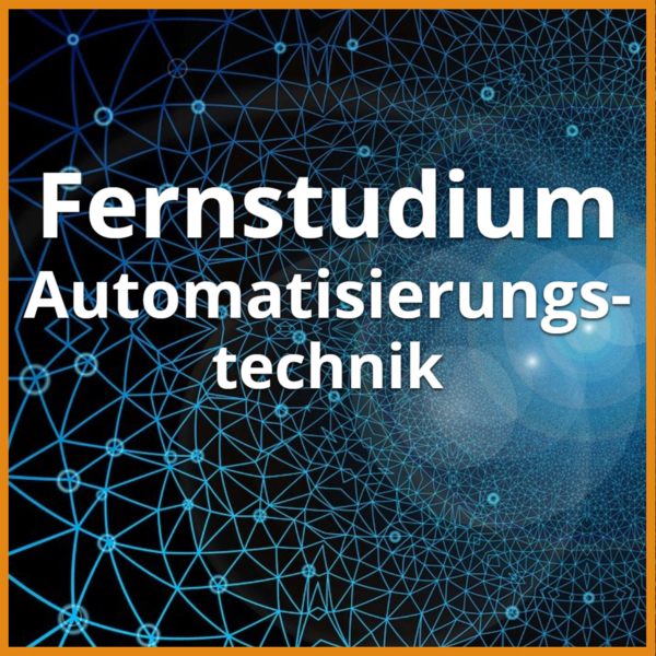 Fernstudium Automatisierungstechnik (Bachelor & Master): Ratgeber & Fernunis 1