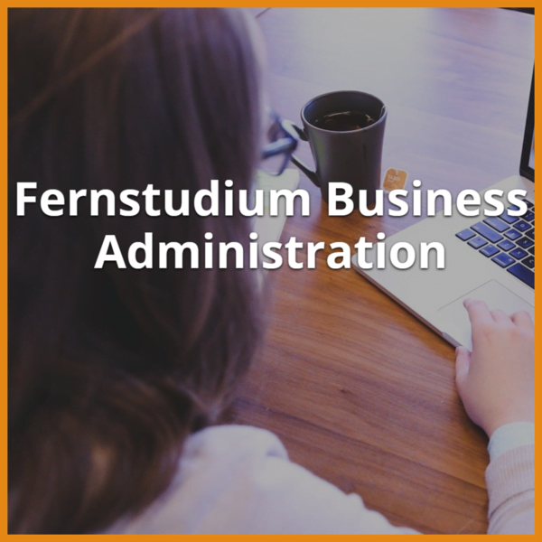 Fernstudium Business Administration (Bachelor & Master): Ratgeber & Fernunis 1