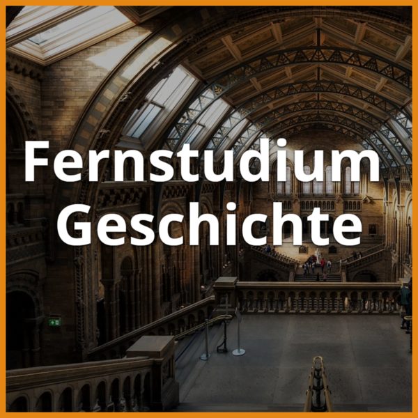 Fernstudium Geschichte (Bachelor & Master): Ratgeber & Fernunis 1