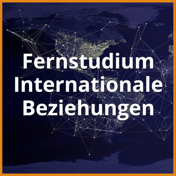 Fernstudium Internationale Beziehungen (Bachelor & Master): Ratgeber & Fernunis 1