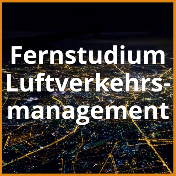 Fernstudium Luftverkehrsmanagement (Bachelor & Master): Ratgeber & Fernunis 1